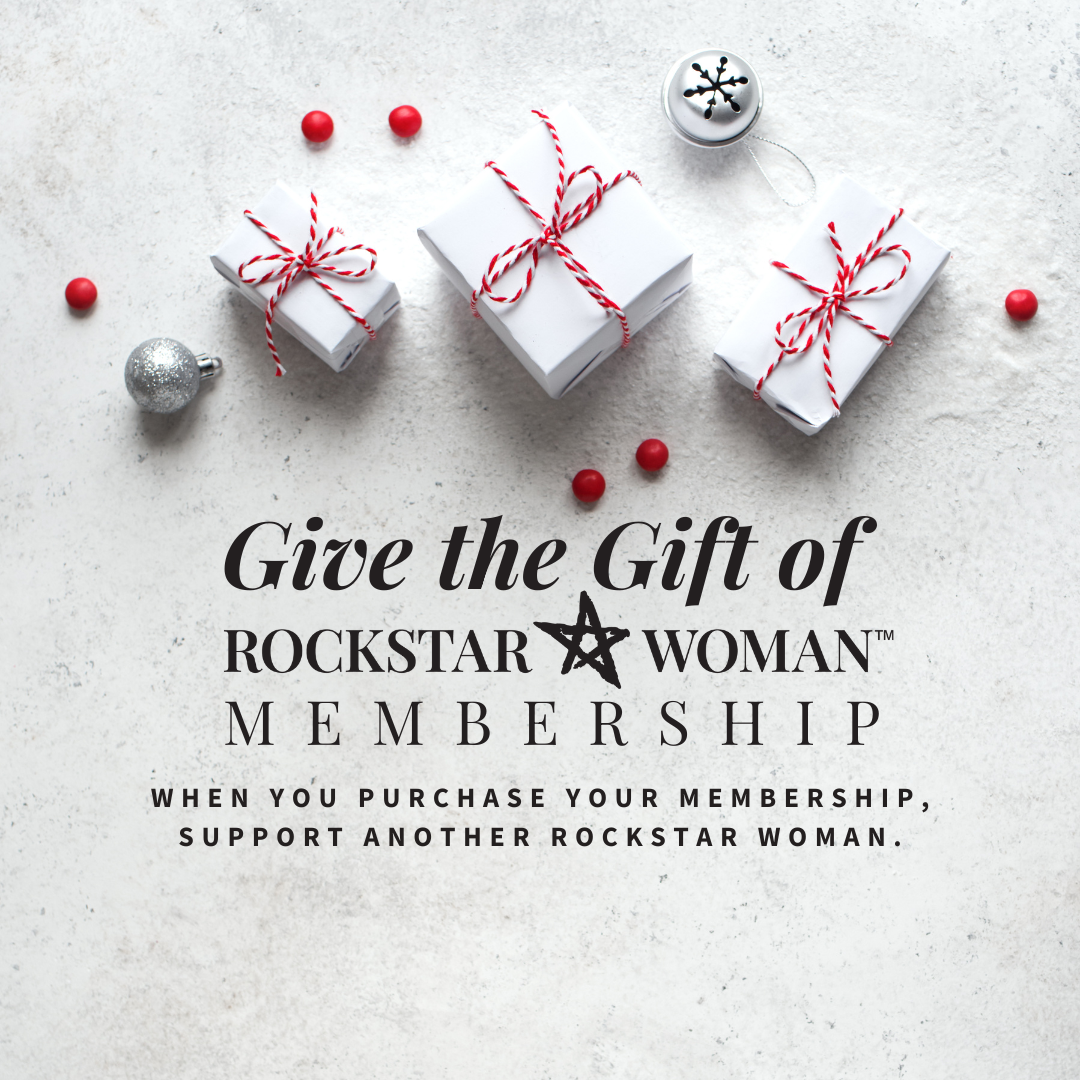 Give the gift of Rockstar Woman Membership. When you purchase your membership, support another rockstar woman.